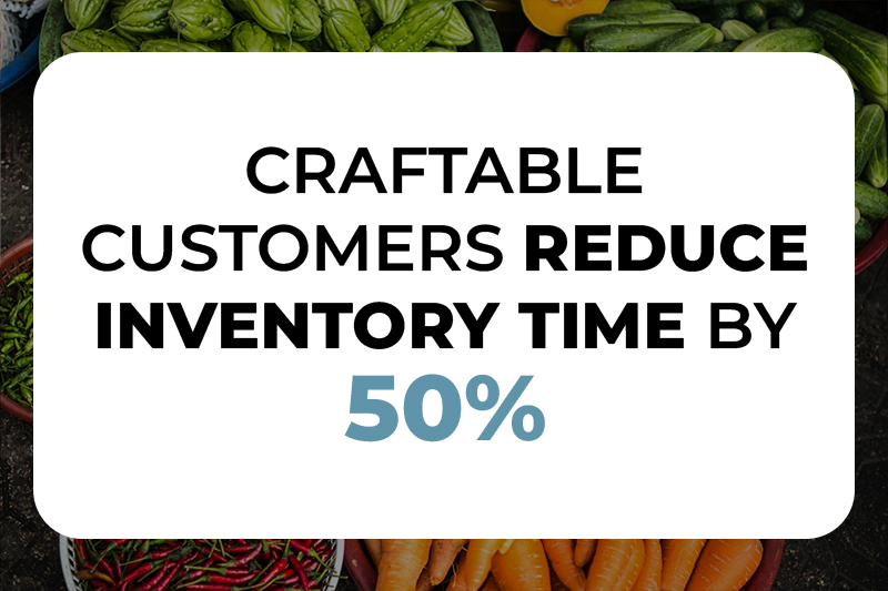 Photo displays text: Craftable customers reduce inventory time by 50%